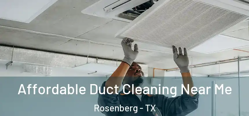  Affordable Duct Cleaning Near Me Rosenberg - TX