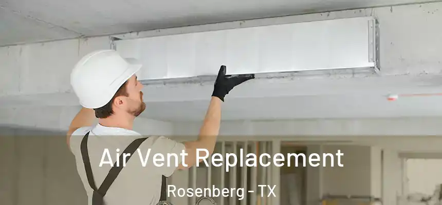  Air Vent Replacement Rosenberg - TX