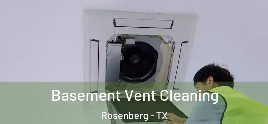  Basement Vent Cleaning Rosenberg - TX