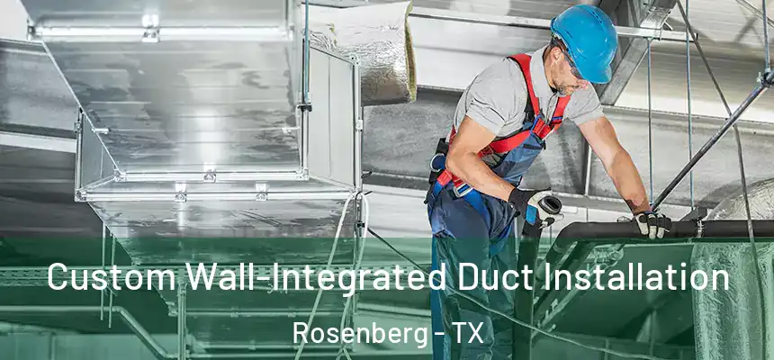  Custom Wall-Integrated Duct Installation Rosenberg - TX