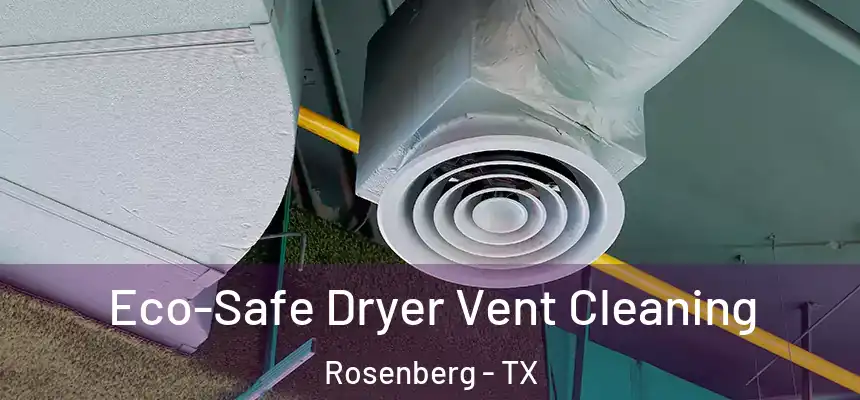  Eco-Safe Dryer Vent Cleaning Rosenberg - TX