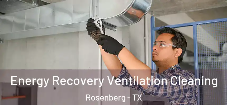 Energy Recovery Ventilation Cleaning Rosenberg - TX