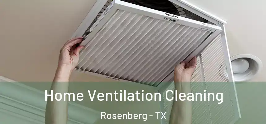  Home Ventilation Cleaning Rosenberg - TX
