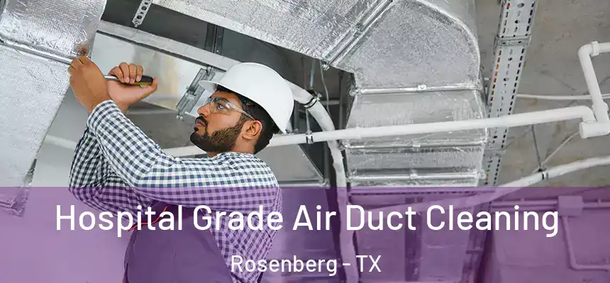  Hospital Grade Air Duct Cleaning Rosenberg - TX