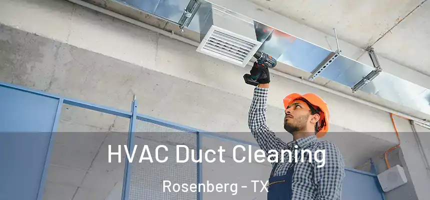 HVAC Duct Cleaning Rosenberg - TX