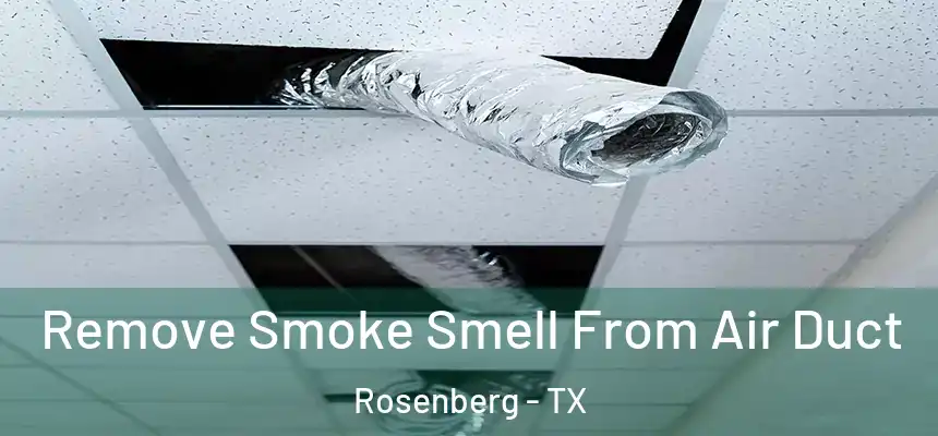 Remove Smoke Smell From Air Duct Rosenberg - TX