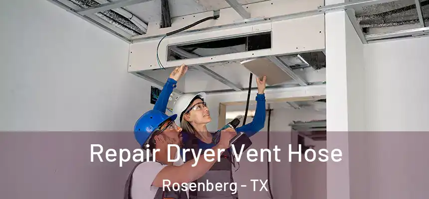 Repair Dryer Vent Hose Rosenberg - TX