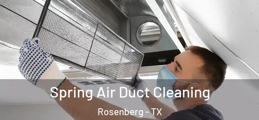 Spring Air Duct Cleaning Rosenberg - TX